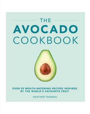 Cover of the book The Avocado Cookbook by Julia B Greer