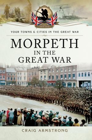 Cover of the book Morpeth in the Great War by Stephen Champbers
