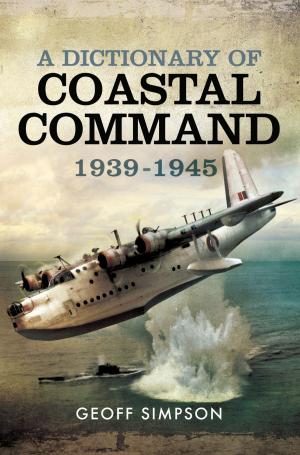 Cover of the book A Dictionary of Coastal Command 1939 - 1945 by Christopher  Knowles