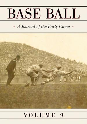 Cover of the book Base Ball: A Journal of the Early Game, Vol. 9 by Harry M. Ward