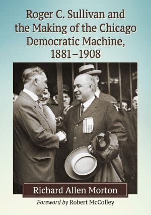 Book cover of Roger C. Sullivan and the Making of the Chicago Democratic Machine, 1881-1908