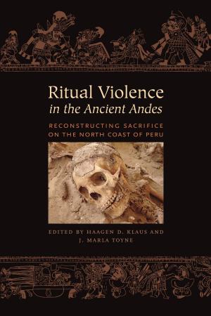 Cover of the book Ritual Violence in the Ancient Andes by William C. Griggs