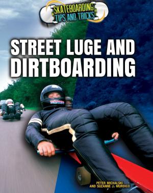 Cover of the book Street Luge and Dirtboarding by Homer L. Hall, Megan Fromm, Ph.D., Aaron Manfull