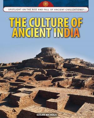 Cover of the book The Culture of Ancient India by Jeanne Nagle