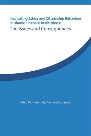 Cover of the book Inculcating Ethics and Citizenship Behaviour in Islamic Financial Institutions: the Issues and Consequences by Fouad Saad