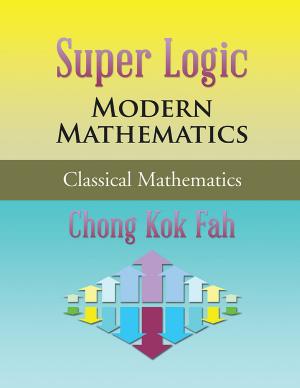 Cover of the book Super Logic Modern Mathematics by Chong Kok Fah