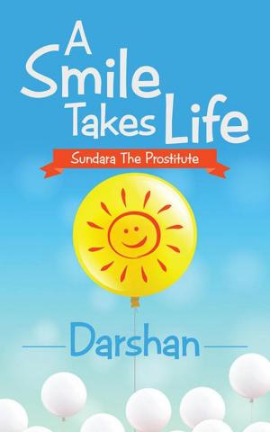 Cover of the book A Smile Takes Life by Brigadier Samir Bhattacharya