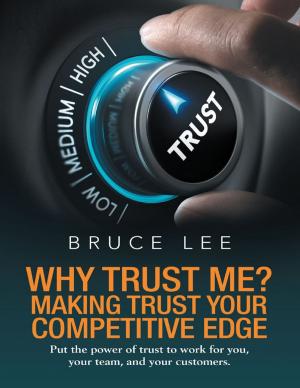 Book cover of Why Trust Me? Making Trust Your Competitive Edge: Put the Power of Trust to Work for You, Your Team, and Your Customers