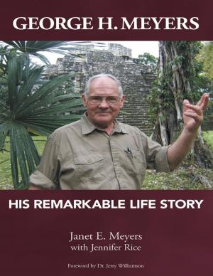 Cover of the book George H. Meyers: His Remarkable Life Story by Boyd Parker