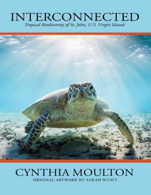Cover of the book Interconnected: Tropical Biodiversity of St. John, U. S. Virgin Islands by Carl Segan