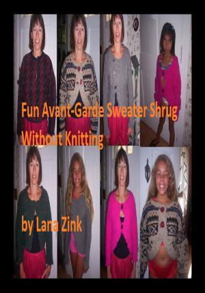 Cover of the book Fun Avant Garde Sweater/Shrug Without Knitting by Kit Stokes