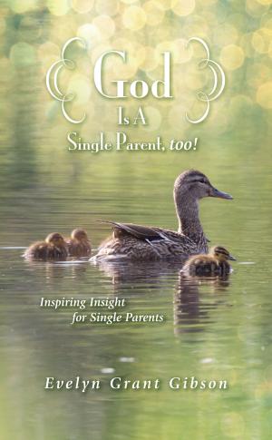 Cover of the book God Is a Single Parent, Too! by Bob (Peeky) Moyer, Ruslan Vigovsky, Christian Stiehl, Anna Shpylevska, Ryan Durney, Maria Riega