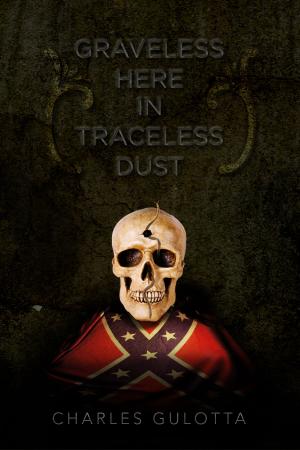 Cover of the book Graveless Here in Traceless Dust by Maranda Marks
