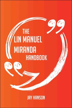 Cover of the book The Lin Manuel Miranda Handbook - Everything You Need To Know About Lin Manuel Miranda by Andrea Barrera
