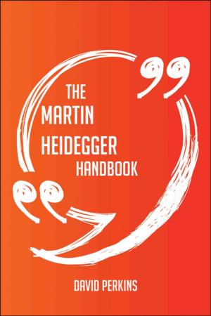 Book cover of The Martin Heidegger Handbook - Everything You Need To Know About Martin Heidegger
