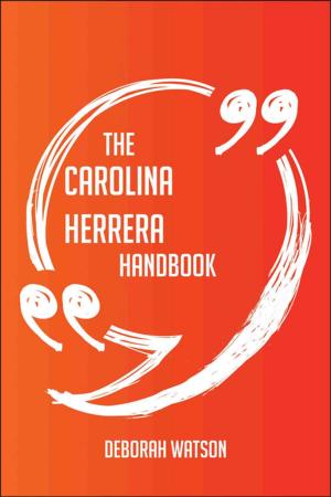 bigCover of the book The Carolina Herrera Handbook - Everything You Need To Know About Carolina Herrera by 
