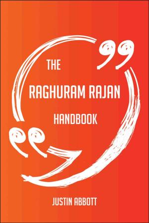 Cover of the book The Raghuram Rajan Handbook - Everything You Need To Know About Raghuram Rajan by Sharpe Jose