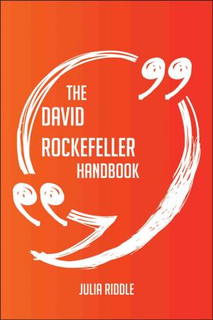 Cover of the book The David Rockefeller Handbook - Everything You Need To Know About David Rockefeller by Jo Franks