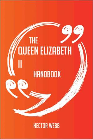 bigCover of the book The Queen Elizabeth II Handbook - Everything You Need To Know About Queen Elizabeth II by 