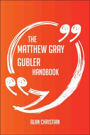 Book cover of The Matthew Gray Gubler Handbook - Everything You Need To Know About Matthew Gray Gubler