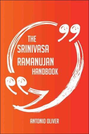 Cover of the book The Srinivasa Ramanujan Handbook - Everything You Need To Know About Srinivasa Ramanujan by Teresa Gates