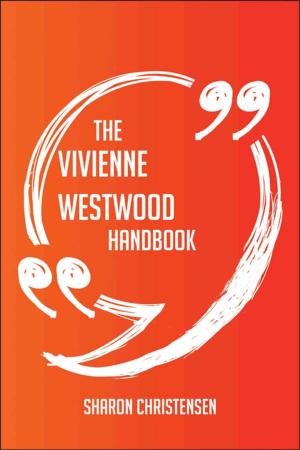 Cover of the book The Vivienne Westwood Handbook - Everything You Need To Know About Vivienne Westwood by Gianna Roman