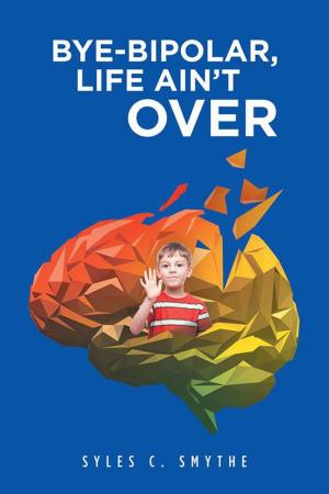 Cover of the book Bye-Bipolar, Life Ain’T Over by Natasha Artemeva