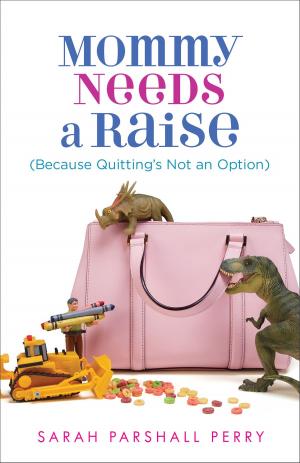 Book cover of Mommy Needs a Raise (Because Quitting's Not an Option)