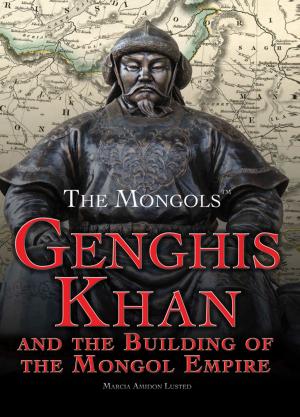 Cover of the book Genghis Khan and the Building of the Mongol Empire by Marie D. Jones