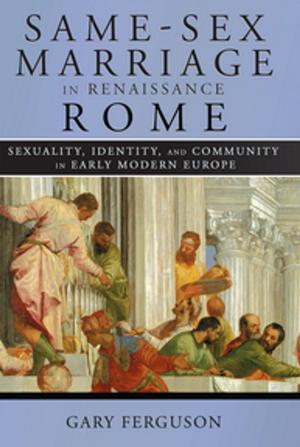 Cover of the book Same-Sex Marriage in Renaissance Rome by Erynn Masi de Casanova
