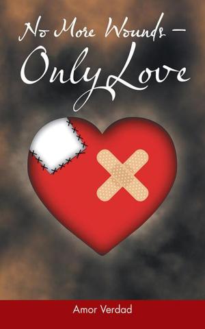 Cover of the book No More Wounds—Only Love by Mary C Dwyer