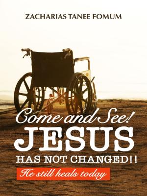 bigCover of the book Come And See! Jesus Has Not Changed!! He Still Heals Today by 