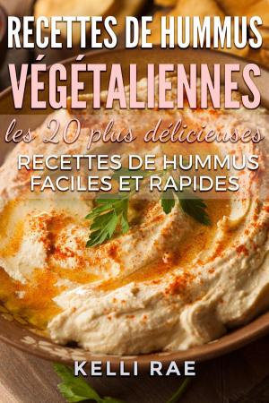 Cover of the book Recettes de hummus végétaliennes : les 20 plus délicieuses recettes de hummus faciles et rapides by Christina Vinters