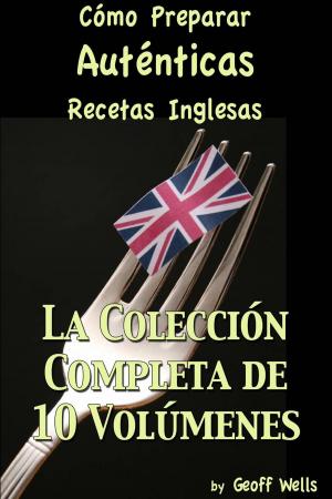 Cover of Cómo Preparar Auténticas Recetas Inglesas La Colección Completa de 10 Volúmenes