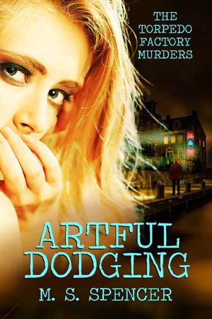Cover of the book Artful Dodging: The Torpedo Factory Murders by Laura  Strickland