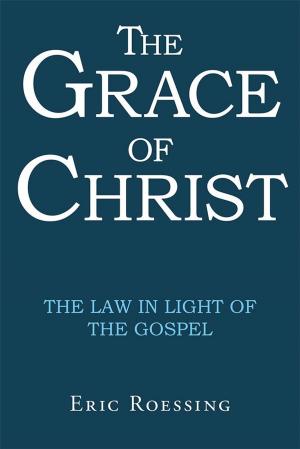 Cover of the book The Grace of Christ by Keith D. Pisani