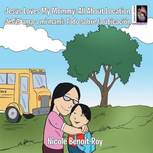 Book cover of Jesus Loves My Mommy: All About Location Jesús Ama a Mi Mami: Todo Sobre La Ubicación