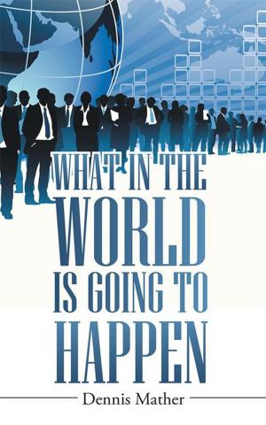 Cover of the book What in the World Is Going to Happen by E. Truman Herring