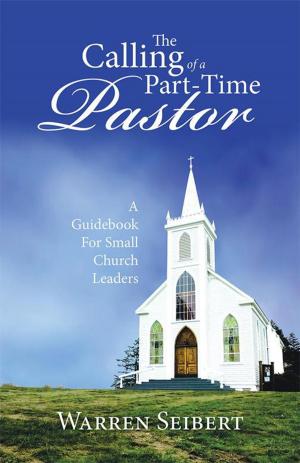 Cover of the book The Calling of a Part-Time Pastor by Mrs. A. Morgan