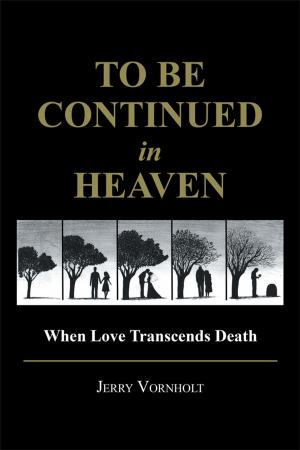 Cover of the book To Be Continued in Heaven by Byrdie Annette Larkin