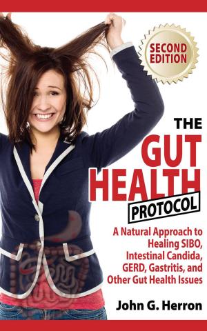 Cover of the book The Gut Health Protocol - A Nutritional Approach To Healing SIBO, Intestinal Candida, GERD, Gastritis, and other Gut Health Issues by Ellen Vincent