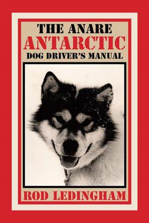 Cover of the book The Anare Antarctic Dog Driver’S Manual by Daryl Rixon
