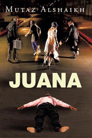 Cover of the book Juana by Justin Nnaemeka Onyeukaziri