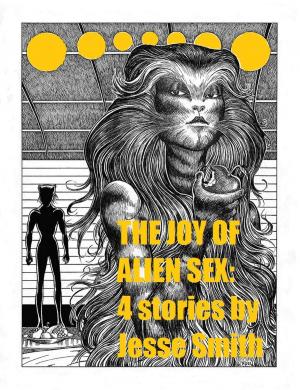 Cover of the book The Joy of Alien Sex: Four Stories by Frank M Sheldon