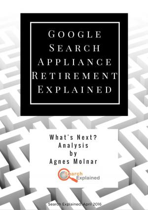 Cover of the book Google Search Appliance Retirement Explained by Heather Simmons