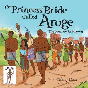 Cover of the book The Princess Bride Called Aroge by Ebony L. Whitted