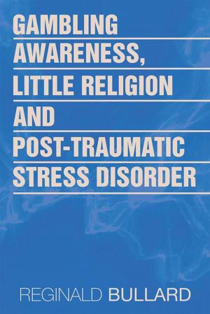 Cover of the book Gambling Awareness, Little Religion and Post-Traumatic Stress Disorder by Choi Minyeo