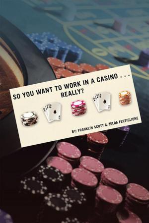 Cover of the book So You Want to Work in a Casino . . . Really? by C. Robert Adams