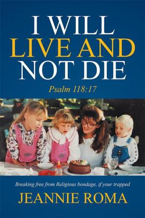 Cover of the book I Will Live and Not Die by Tommy E. Smith Jr.