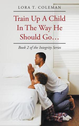 Cover of the book Train up a Child in the Way He Should Go . . . by James “CJ” Barnes Jr